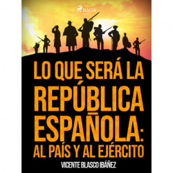 Lo que será la República Española: al país y al ejército