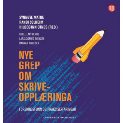 Nye grep om skriveopplæringa : forskningsfunn og praksiserfaringar