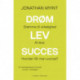 Drøm, lev, succes: En selvhjælpsbog til at opnå succes i hverdagen