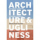 Architecture and Ugliness: Anti-Aesthetics and the Ugly in Postmodern Architecture