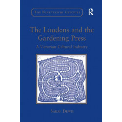 The Loudons and the Gardening Press: A Victorian Cultural Industry
