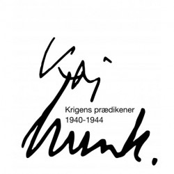 Kaj Munk - Krigens prædikener 1940-1944