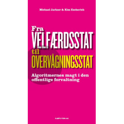 Fra velfærdsstat til overvågningsstat: Algoritmernes magt i den offentlige forvaltning