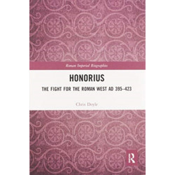 Honorius: The Fight for the Roman West AD 395-423