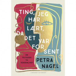 Ting, jeg har lært, da det var for sent: En feltguide til voksenlivet