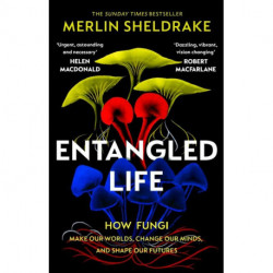 Entangled Life: How Fungi Make Our Worlds, Change Our Minds and Shape Our Futures