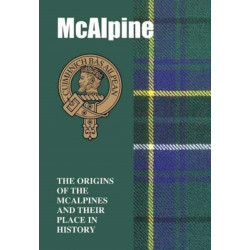 McAlpine: The Origins of the ?McAlpines and Their Place in History