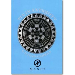 Tin in Antiquity: Its Mining and Trade Throughout the Ancient World with Particular Reference to Cornwall