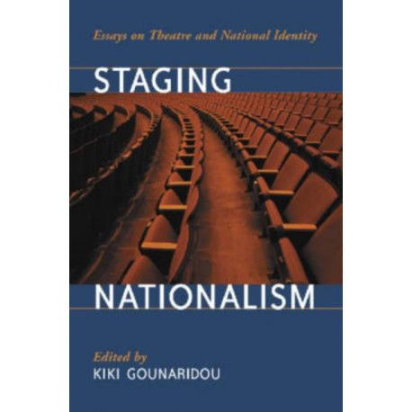 Staging Nationalism: Essays on Theatre and National Identity