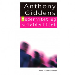Modernitet og selvidentitet: Selvet og samfundet under sen-moderniteten