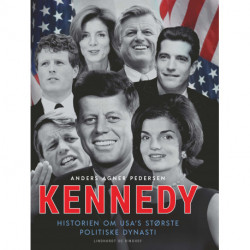 Kennedy: Historien om USA's største politiske dynasti