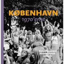 København 1970’erne: Københavnernes historie fortalt i billeder