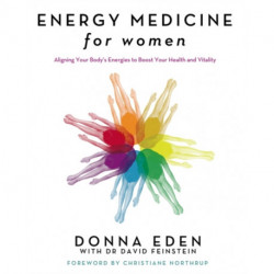 Energy Medicine For Women: Aligning Your Body's Energies to Boost Your Health and Vitality
