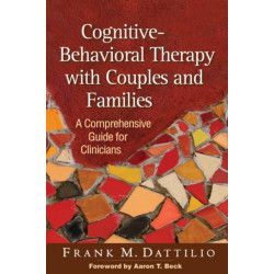 Cognitive-Behavioral Therapy with Couples and Families: A Comprehensive Guide for Clinicians