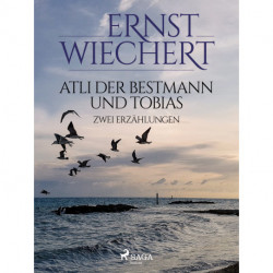 Atli der Bestmann und Tobias - Zwei Erzählungen