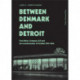 Between Denmark and Detroit: Ford Motor Company A/S and the Transformation of Fordism 1919–1966