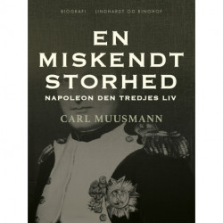 En miskendt storhed: Napoleon den tredjes liv