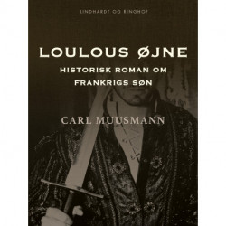Loulous øjne. Historisk roman om Frankrigs søn