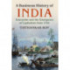 A Business History of India: Enterprise and the Emergence of Capitalism from 1700