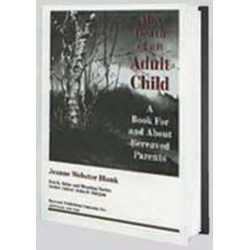 The Death of an Adult Child: A Book for and About Bereaved Parents