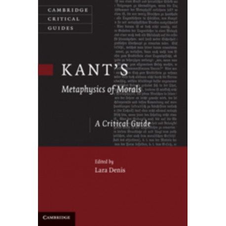 Kant's Metaphysics of Morals: A Critical Guide