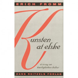 Kunsten at elske: Et essay om kærlighedens kultur