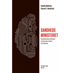 Sandhedsministeriet: Techplatformenes indflydelse på tidens fakta, følelser og fortællinger