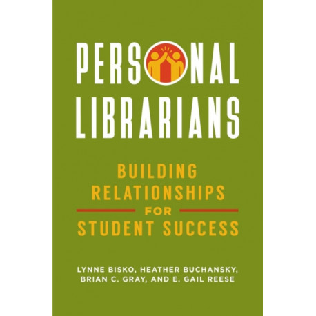 Personal Librarians: Building Relationships for Student Success
