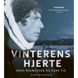 Vinterens hjerte: Knud Rasmussen og hans tid
