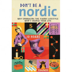 Don't be a Nordic: Why Embracing the Scandi Lifestyle Won't Change Your Life