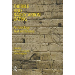 The Bible and Radiocarbon Dating: Archaeology, Text and Science