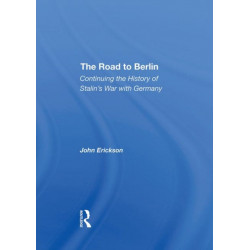 The Road To Berlin: Continuing The History Of Stalin's War With Germany