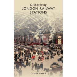 Discovering London Railway Stations