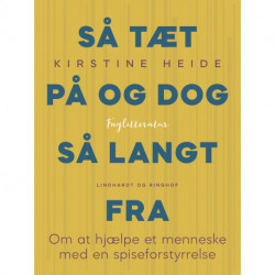 Så tæt på og dog så langt fra. Om at hjælpe et menneske med en spiseforstyrrelse