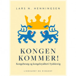 Kongen kommer! Kongebesøg og kongeloyalitet i Sydslesvig