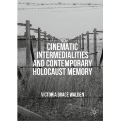 Cinematic Intermedialities and Contemporary Holocaust Memory