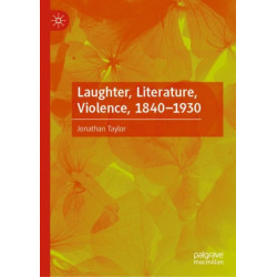Laughter, Literature, Violence, 1840–1930