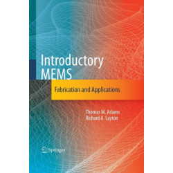 Introductory MEMS: Fabrication and Applications