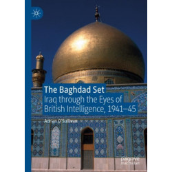 The Baghdad Set: Iraq through the Eyes of British Intelligence, 1941–45