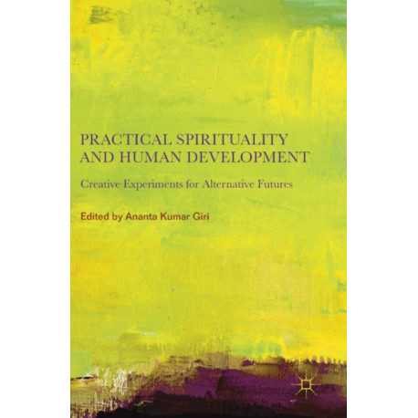 Practical Spirituality and Human Development: Creative Experiments for Alternative Futures