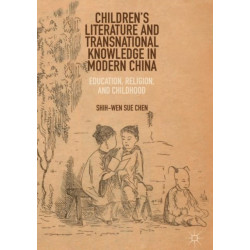 Children’s Literature and Transnational Knowledge in Modern China: Education, Religion, and Childhood