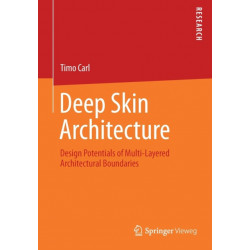 Deep Skin Architecture: Design Potentials of Multi-Layered Architectural Boundaries