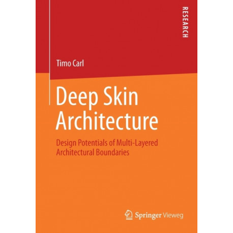 Deep Skin Architecture: Design Potentials of Multi-Layered Architectural Boundaries