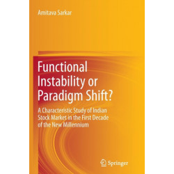 Functional Instability or Paradigm Shift?: A Characteristic Study of Indian Stock Market in the First Decade of the New Millennium