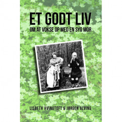 Et godt liv: Om at vokse op med en syg mor