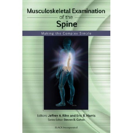 Musculoskeletal Examination of the Spine: Making the Complex Simple