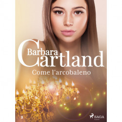 Come l'arcobaleno (La collezione eterna di Barbara Cartland 8)