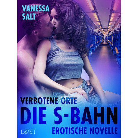 Verbotene Orte: Die S-Bahn - Erotische Novelle