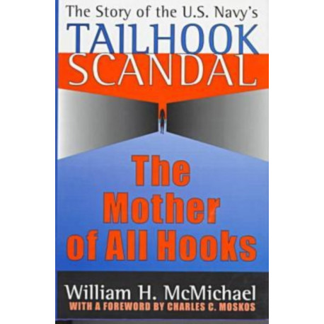 The Mother of All Hooks: Story of the U.S.Navy's Tailhooks Scandal
