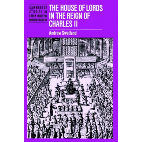 The House of Lords in the Reign of Charles II
